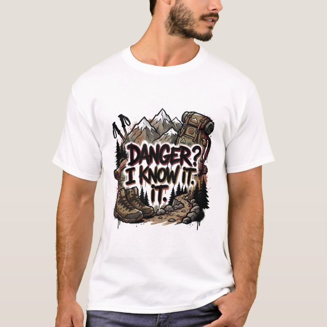 Funny hiking quote – “Danger? I know it” T-Shirt (Front)