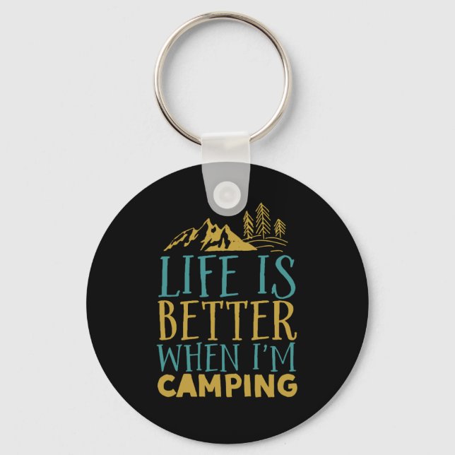 Funny Hiking Quote Life Is Better When I'm Camping Keychain (Front)