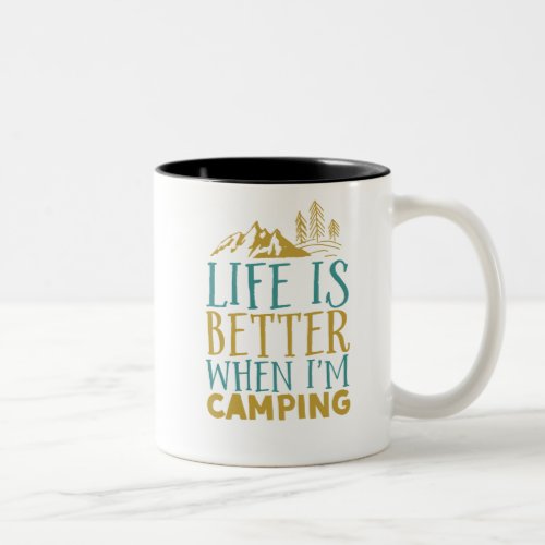 Funny Hiking Quote Life Is Better When Im Camping Two_Tone Coffee Mug