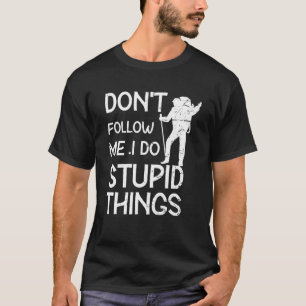 Funny Hiking Quote Outdoor Hiker Scout Exploring W T-Shirt