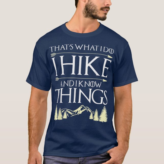 Funny Hiking Shirt Thats What I Do I Hike And I (Front)