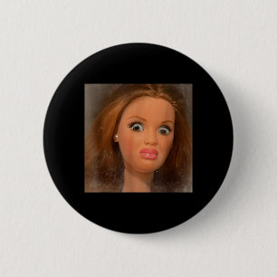 Funny Hilarious Disgusting Doll Face Meme Button