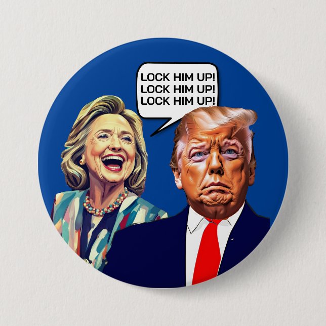 Funny Hillary Says Lock Trump Up Button (Front)