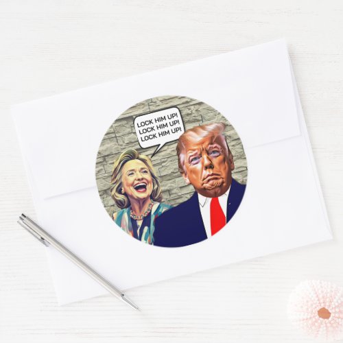 Funny Hillary Says Lock Trump Up Classic Round Sticker