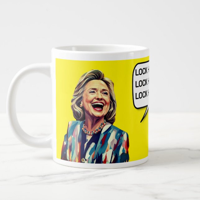 Funny Hillary Says Lock Trump Up Giant Coffee Mug (Left)
