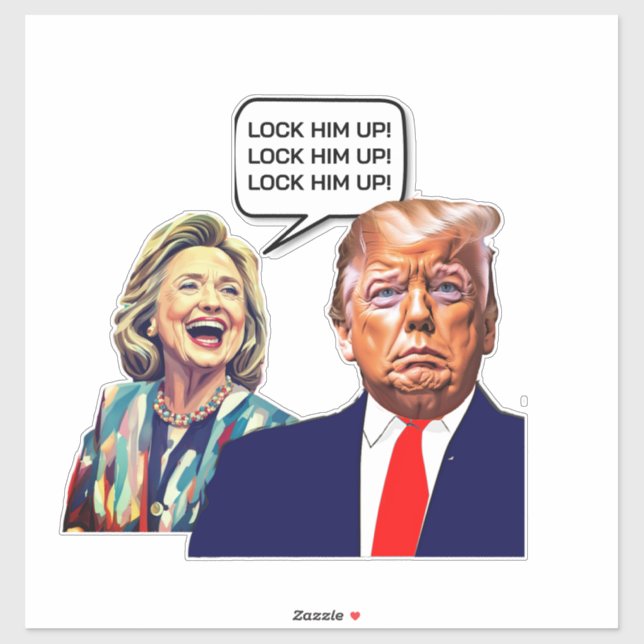 Funny Hillary Says Lock Trump Up Sticker (Sheet)