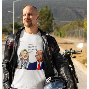 Funny Hillary Says Lock Trump Up T-shirt by DakotaPolitics at Zazzle