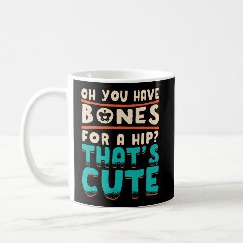 Funny Hip Surgery Recovery Gift Hip Replacement Op Coffee Mug