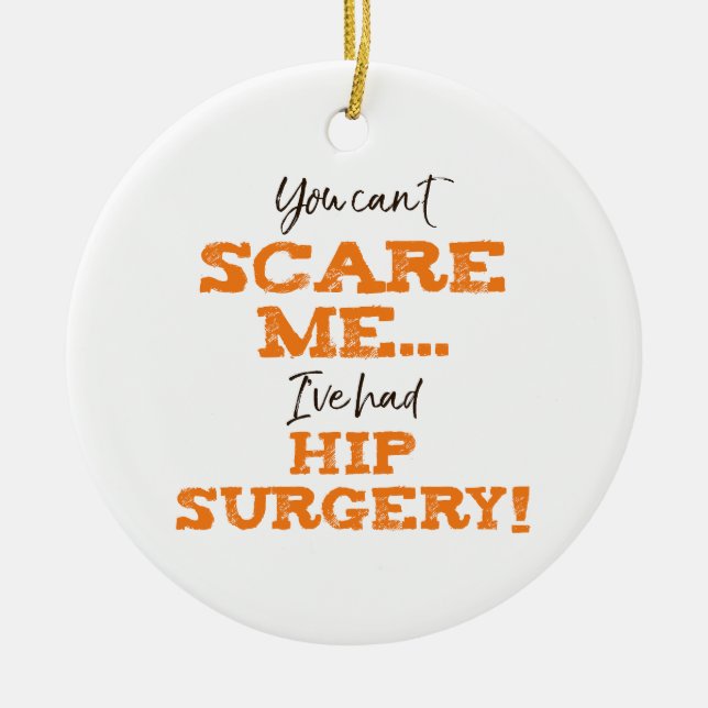 Funny Hip Surgery Recovery ‘Scare’ Ceramic Ornament (Front)