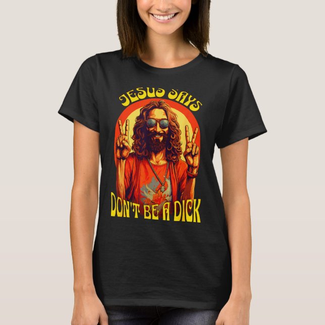 Funny Hipe Jesus Don't Be A  T-Shirt (Front)