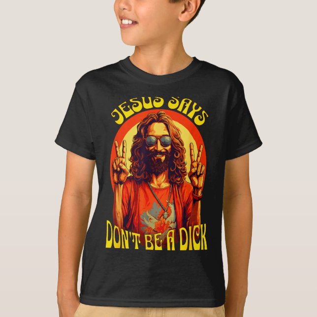 Funny Hipe Jesus Don't Be A  T-Shirt (Front)