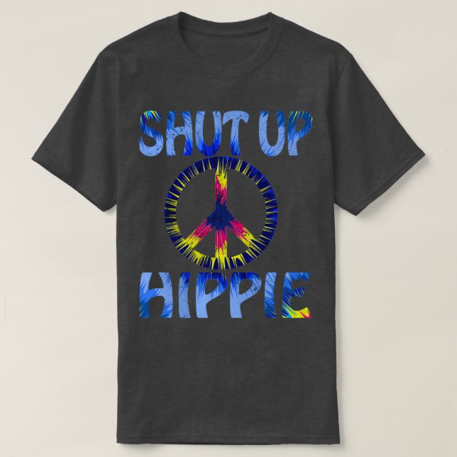 Funny Hippie Design Shut Up Hippie Cool Graphic Pe T-Shirt (Design Front)
