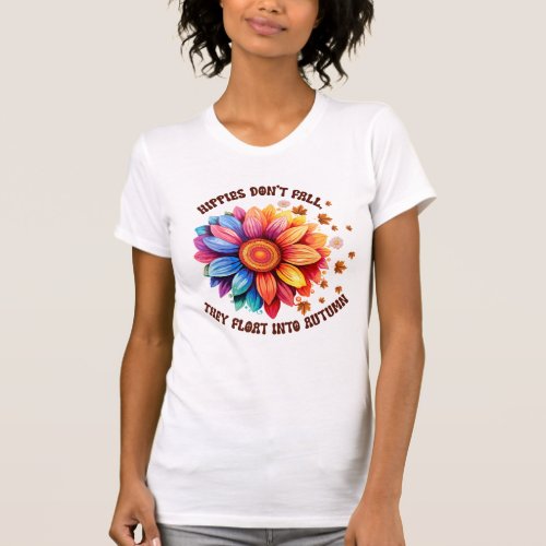 Funny Hippies Quote Sunflower Autumn T_Shirt