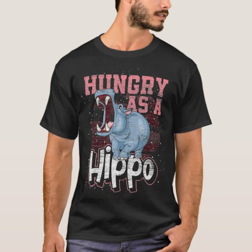 Funny Hippopotamus Hungry As A Hippo  T_Shirt