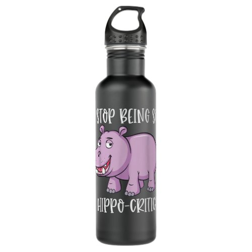 Funny Hippopotamus Stop Being Hippo Critical Anima Stainless Steel Water Bottle