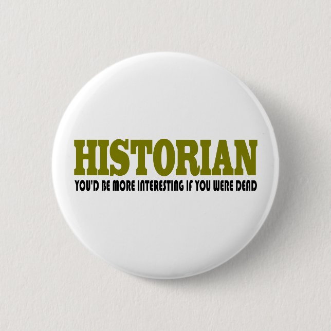 Funny Historian Pinback Button (Front)