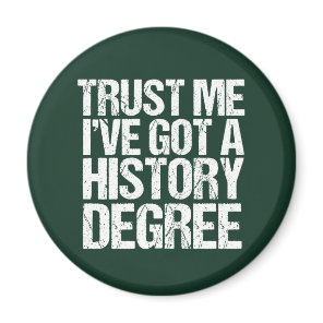 Funny History Degree Graduation Quote Historian Magnet