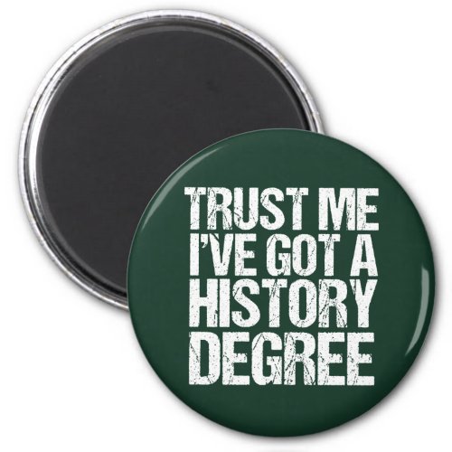 Funny History Degree Graduation Quote Historian Magnet