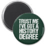 Funny History Degree Graduation Quote Historian Magnet