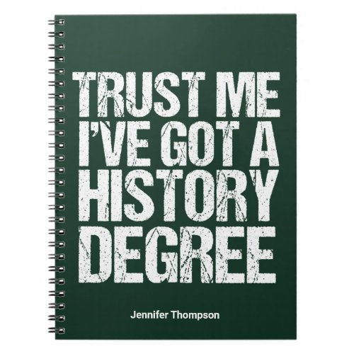Funny History Degree Graduation Quote Historian Notebook
