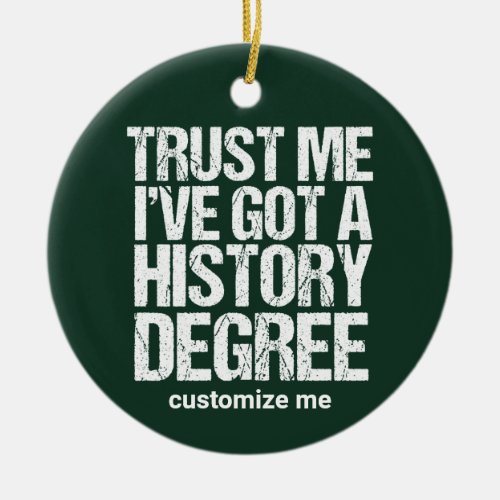 Funny History Graduation Historian Degree Custom Ceramic Ornament