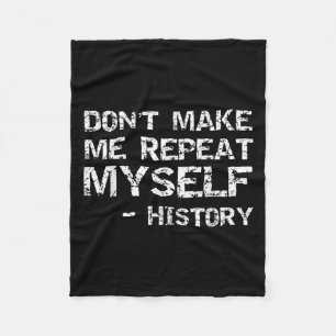 Funny History Joke Quote For Men Don't Make Me Rep Fleece Blanket