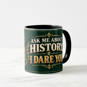 Funny History Teacher Mug, Ask Me About History Mug
