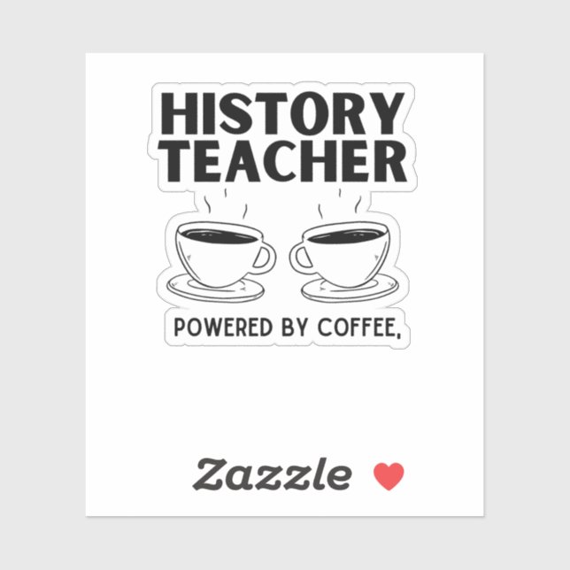 funny history teacher powered by coffee sticker (Sheet)