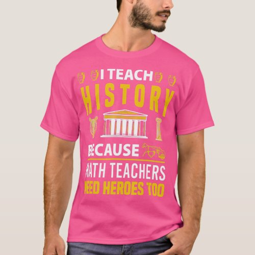 funny history teacher quote for historian people a T_Shirt