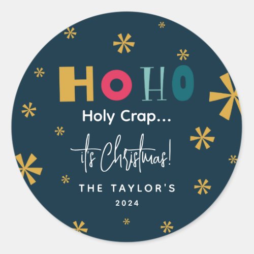 Funny Ho Ho Holy Crap Its Christmas Classic Round Sticker