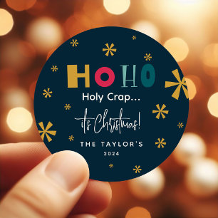 Funny 'Ho Ho Holy Crap' It's Christmas Classic Round Sticker