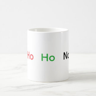 Funny Ho Ho No Coffee Mug