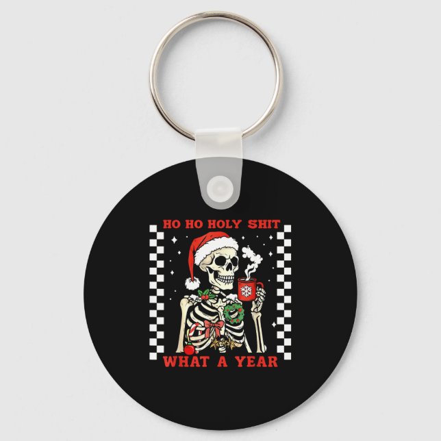 Funny Ho Ho What A Year Skeleton Santa Christmas 2 Keychain (Front)
