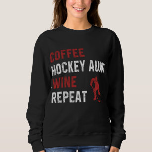 Funny Hockey Aunt Sayings Coffee Hockey Aunt Wine Sweatshirt