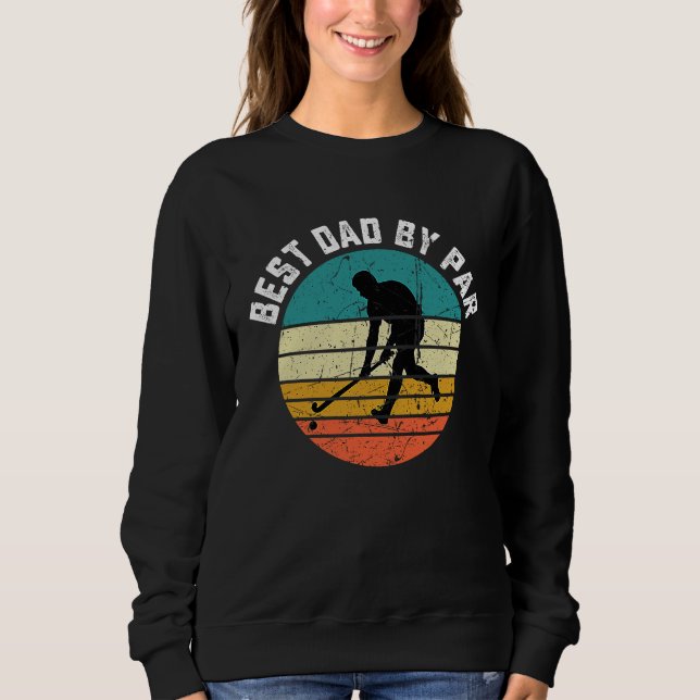 Funny Hockey Best Dad By Par Frisbee Father's Day  Sweatshirt (Front)