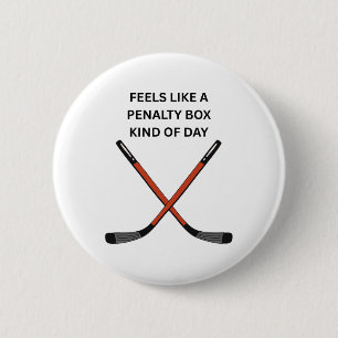 Funny Hockey Design. Feels Like A Penalty Box Kind Button