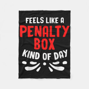 Funny Hockey Feels Like A Penalty Box Hockey Playe Fleece Blanket