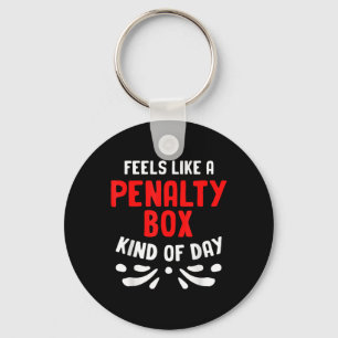 Funny Hockey Feels Like A Penalty Box Hockey Playe Keychain