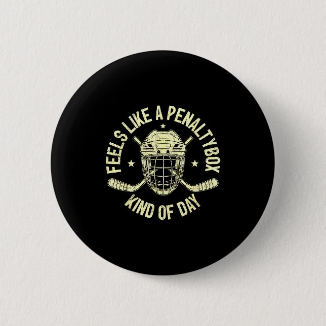 Funny Hockey Feels Like A Penalty Box Kind Of Day  Button (Front)