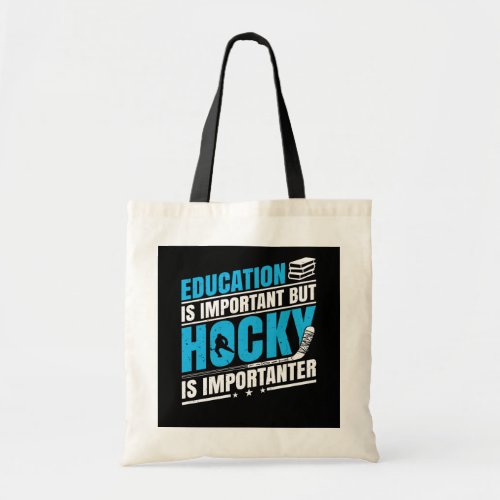 Funny Hockey is Importanter Tote Bag