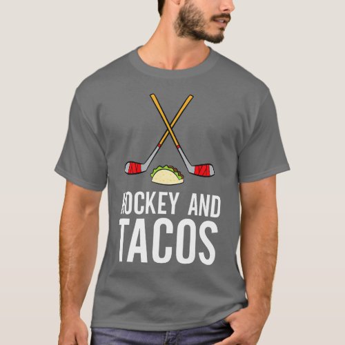 Funny Hockey Lover Hockey And Tacos Ice Hockey  T_Shirt