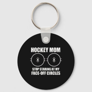 Funny Hockey Mom Saying Stop Staring At My Face Of Keychain