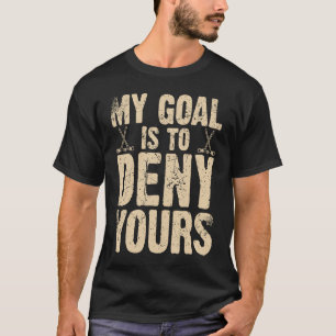 Funny Hockey My Goal Is To Deny Yours Retro Vintag T-Shirt