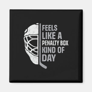 Funny Hockey Player Feels Like A Penalty Box Kind  Magnet