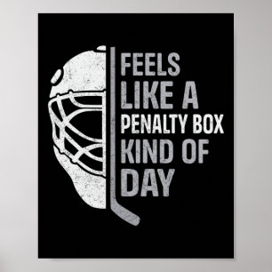Funny Hockey Player Feels Like A Penalty Box Kind  Poster