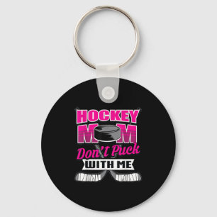 Funny Hockey Quotes Mom Gift Don't Puck With Me Keychain