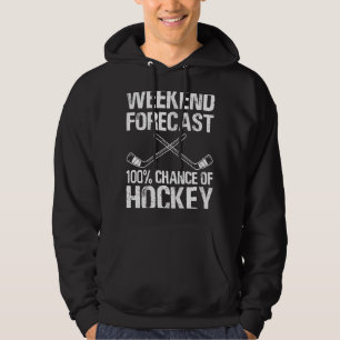 Funny Hockey Weekend Forecast Chance Of Hockey 1 Hoodie