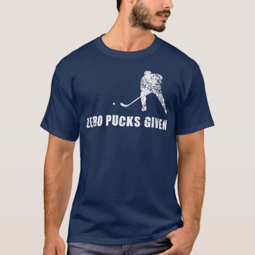 Funny Hockey  Zero Pucks Given Sports Player Gift T_Shirt