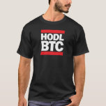 Funny HODL BTC Bitcoin Cryptocurrency Print T-Shirt Funny HODL BTC Bitcoin Cryptocurrency Print T-Shirt