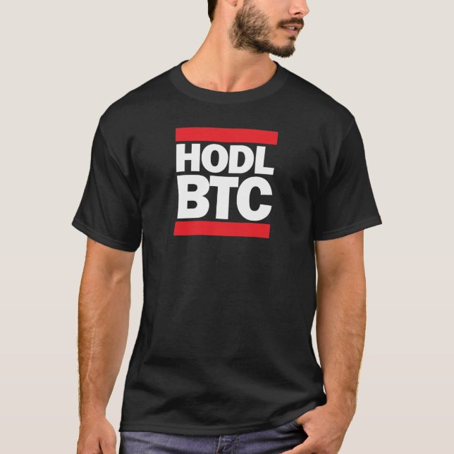 Funny HODL BTC Bitcoin Cryptocurrency Print T-Shirt (Front)